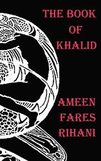 Cover image for The Book of Khalid - Illustrated by Khalil Gibran