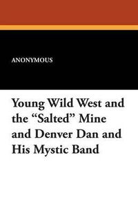 Cover image for Young Wild West and the Salted Mine and Denver Dan and His Mystic Band