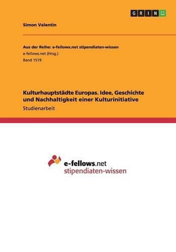 Cover image for Kulturhauptstadte Europas. Idee, Geschichte und Nachhaltigkeit einer Kulturinitiative