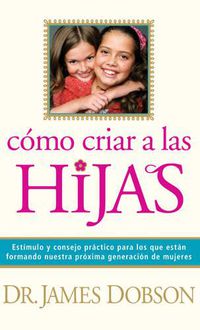 Cover image for Como Criar A Las Hijas