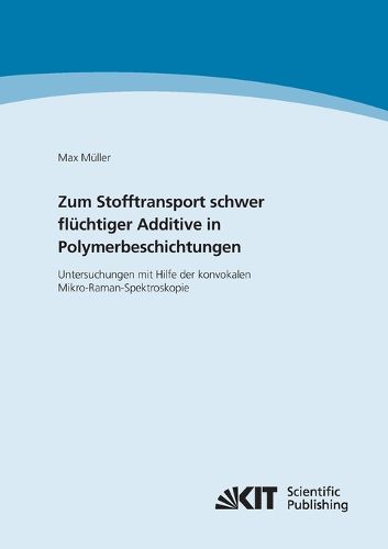 Cover image for Zum Stofftransport schwer fluchtiger Additive in Polymerbeschichtungen - Untersuchungen mit Hilfe der konvokalen Mikro-Raman-Spektroskopie