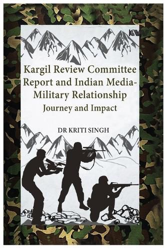Cover image for Kargil Review Committee Report and Indian Media-Military Relationship