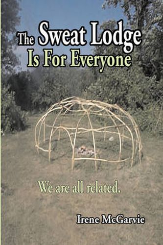 Cover image for The Sweat Lodge is For Everyone: We are All Related.