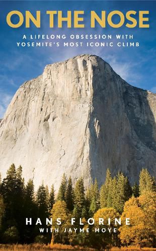 Cover image for On the Nose: A Lifelong Obsession with Yosemite's Most Iconic Climb