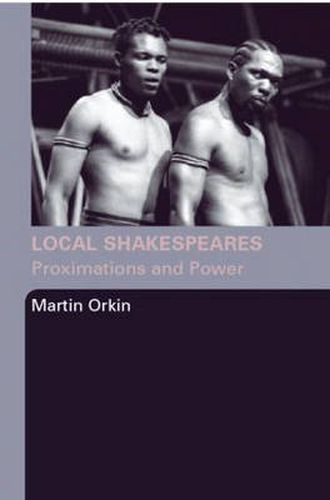 Cover image for Local Shakespeares: Proximations and Power