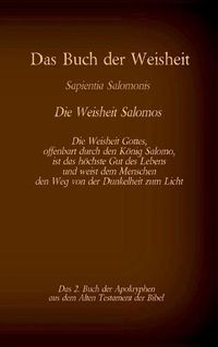 Cover image for Das Buch der Weisheit, Sapientia Salomonis - Die Weisheit Salomos, das 2. Buch der Apokryphen aus der Bibel