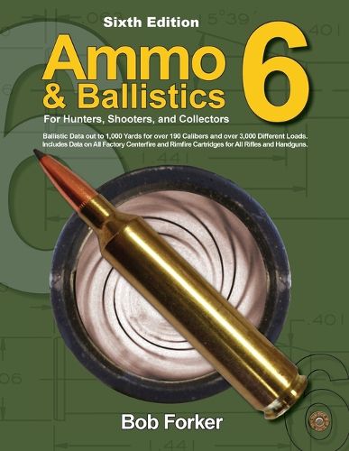 Cover image for Ammo & Ballistics 6: For Hunters, Shooters, and Collectors