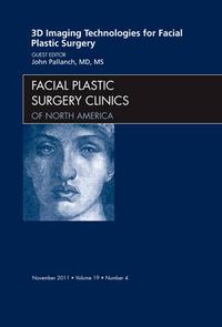 Cover image for 3-D Imaging Technologies for Facial Plastic Surgery, An Issue of Facial Plastic Surgery Clinics