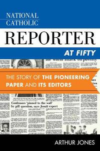 Cover image for National Catholic Reporter at Fifty: The Story of the Pioneering Paper and Its Editors
