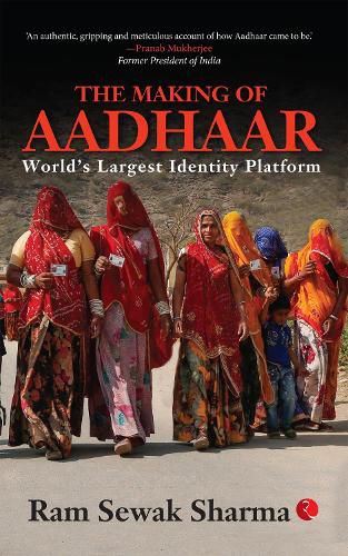 Cover image for THE MAKING OF AADHAAR: World's Largest Identity Platform