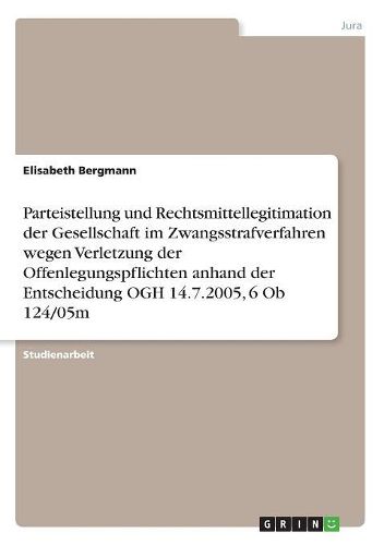 Parteistellung Und Rechtsmittellegitimation Der Gesellschaft Im Zwangsstrafverfahren Wegen Verletzung Der Offenlegungspflichten Anhand Der Entscheidun