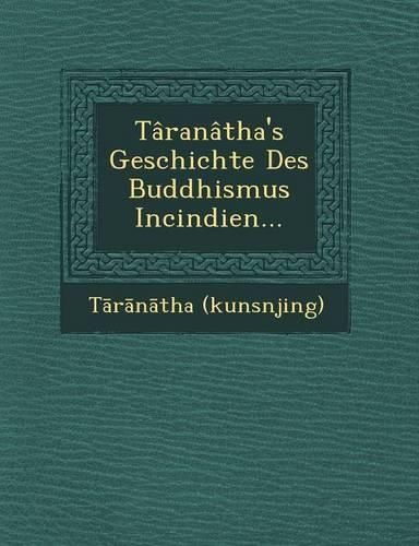 Cover image for Taranatha's Geschichte Des Buddhismus Incindien...