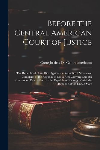 Cover image for Before the Central American Court of Justice