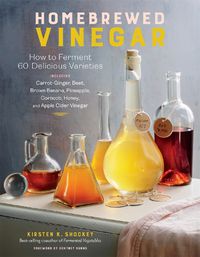 Cover image for Homebrewed Vinegar: How to Ferment 60 Delicious Varieties