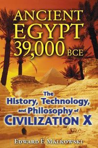 Cover image for Ancient Egypt 39,000 BCE: The History, Technology, and Philosophy of Civilization X