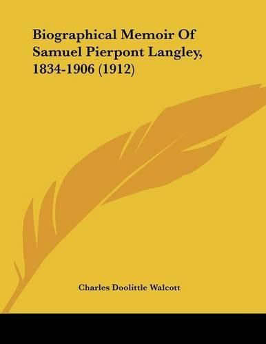 Biographical Memoir of Samuel Pierpont Langley, 1834-1906 (1912)