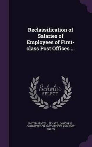 Reclassification of Salaries of Employees of First-Class Post Offices ...