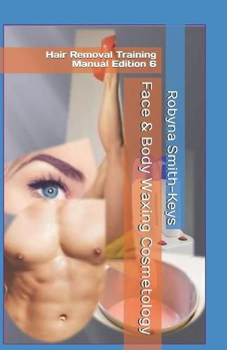 Cover image for Face & Body Waxing Cosmetology: Hair Removal Training Manual Edition 6