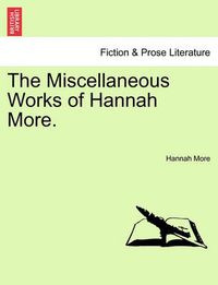 Cover image for The Miscellaneous Works of Hannah More.