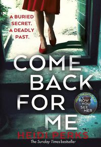 Cover image for Come Back For Me: Your next obsession from the author of Richard & Judy bestseller NOW YOU SEE HER