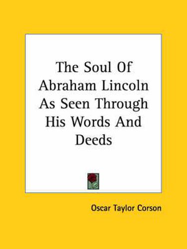 Cover image for The Soul of Abraham Lincoln as Seen Through His Words and Deeds