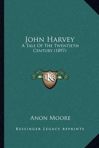 John Harvey: A Tale of the Twentieth Century (1897)