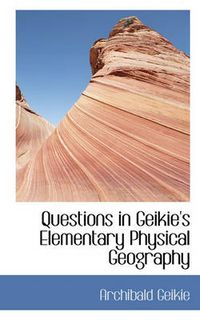 Cover image for Questions in Geikie's Elementary Physical Geography