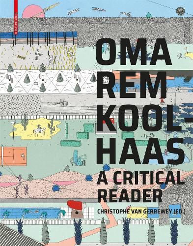 OMA/Rem Koolhaas: A Critical Reader from 'Delirious New York' to 'S,M,L,XL