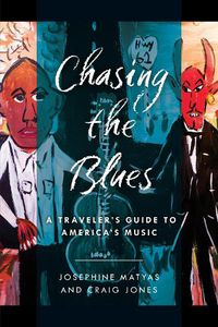 Cover image for Chasing the Blues: A Traveler's Guide to America's Music