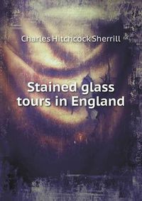 Cover image for Stained glass tours in England