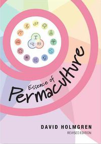 Cover image for Essence Of Permaculture: Revised Edition