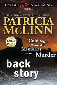 Cover image for Back Story: Large Print (Caught Dead In Wyoming, Book 6)