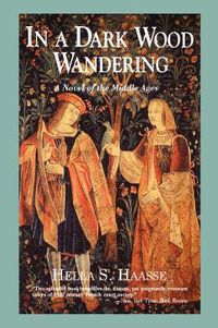Cover image for In a Dark Wood Wandering: A Novel of the Middle Ages