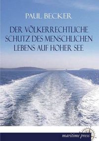 Cover image for Der Volkerrechtliche Schutz Des Menschlichen Lebens Auf Hoher See