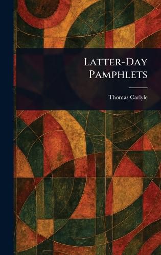 Cover image for Latter-Day Pamphlets