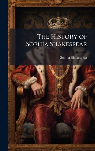 Cover image for The History of Sophia Shakespear