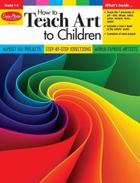 Cover image for How to Teach Art to Children, Grade 1 - 6 Teacher Resource