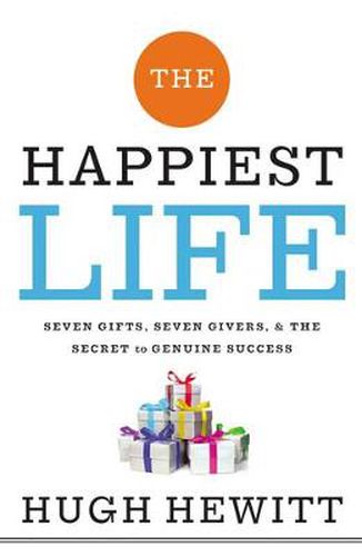 Cover image for The Happiest Life: Seven Gifts, Seven Givers, and the Secret to Genuine Success