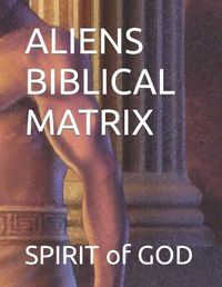 Cover image for Aliens Biblical Matrix