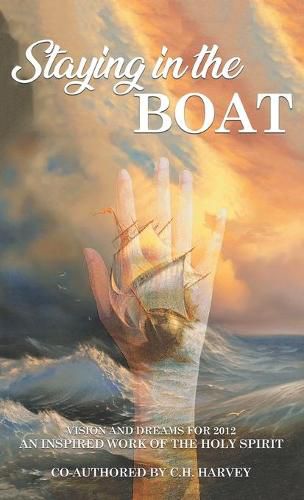 Cover image for Staying in the Boat: Vision and Dreams For 2012 An Inspired Work of the Holy Spirit