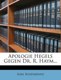 Cover image for Apologie Hegels Gegen Dr. R. Haym.