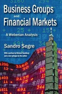 Cover image for Business Groups and Financial Markets: A Weberian Analysis