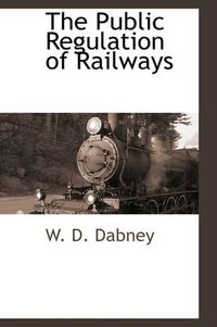 Cover image for The Public Regulation of Railways