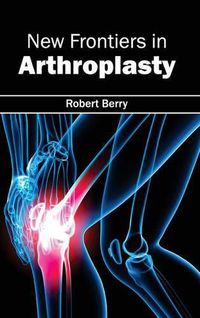 Cover image for New Frontiers in Arthroplasty