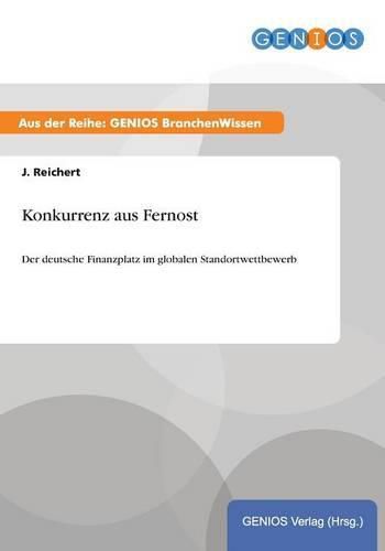 Cover image for Konkurrenz aus Fernost: Der deutsche Finanzplatz im globalen Standortwettbewerb