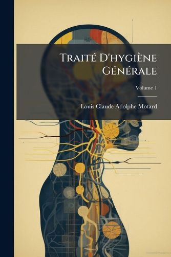 Cover image for Trait D'Hygine Gnrale, Volume 1