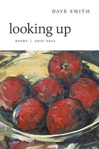 Cover image for Looking Up: Poems, 2010-2022