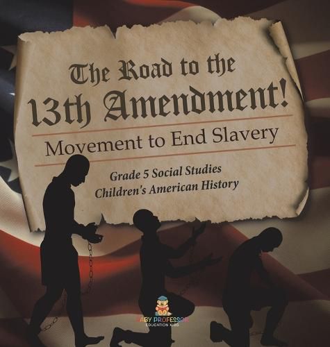 Cover image for The Road to the 13th Amendment!