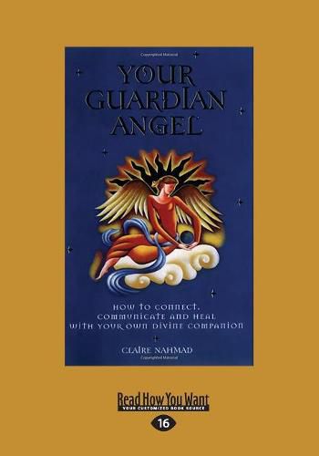 Cover image for Your Guardian Angel: How to Connect, Communicate and Heal with Your Own Divine Companion