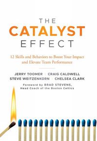 Cover image for The Catalyst Effect: 12 Skills and Behaviors to Boost Your Impact and Elevate Team Performance